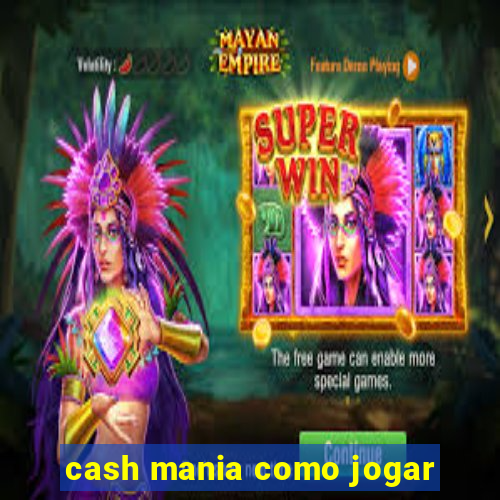 cash mania como jogar